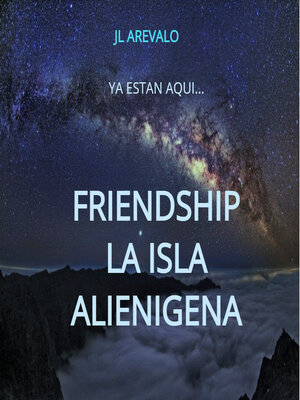 cover image of FRIENDSHIP LA ISLA ALIENIGENA